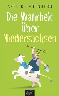 Abbildung von: Die Wahrheit über Niedersachsen - Reiffer, A
