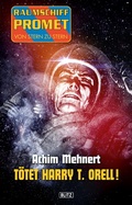 Cover: Raumschiff Promet - Von Stern zu Stern 16: T&ouml;tet Harry T. Orell! - Blitz Verlag