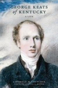 Abbildung von: George Keats of Kentucky - The University Press of Kentucky