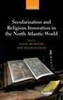Cover: Secularization and Religious Innovation in the North Atlantic World - Oxford University Press