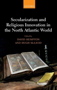 Enlarge image Cover: Secularization and Religious Innovation in the North Atlantic World - Oxford University Press