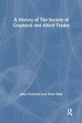 Cover: A History of the Society of Graphical and Allied Trades - Routledge