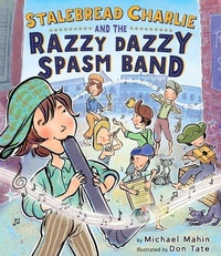 Enlarge image Cover: Stalebread Charlie and the Razzy Dazzy Spasm Band - Houghton Mifflin