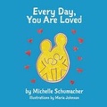 Cover: Every Day, You Are Loved - Michelle Schumacher
