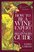 Cover: How To Be A Wine Expert, A Beginner's Guide - Bacchus Press, Limited