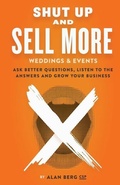Cover: Shut Up and Sell More Weddings & Events - Left of Center Marketing & Publishing LLC