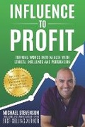 Cover: Influence to Profit - Authority Alliance Publishing