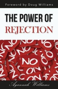 Enlarge image Cover: The Power of Rejection - Ayannah Williams