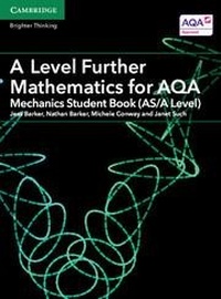 Enlarge image Cover: A Level Further Mathematics for AQA Mechanics Student Book (AS/A Level) - Cambridge University Press