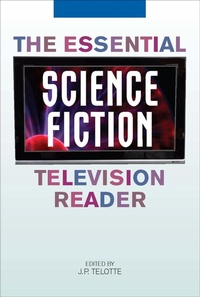 Enlarge image Cover: The Essential Science Fiction Television Reader - The University Press of Kentucky