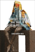 Cover: Sorcery, Totem, and Jihad in African Philosophy - Bloomsbury Academic