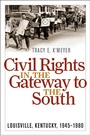 Cover: Civil Rights in the Gateway to the South - The University Press of Kentucky
