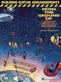 Abbildung von: Building Guitar Arrangements From The Grund Up - Hal Leonard Corporation