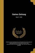 Cover: Garten-Zeitung; Band 1, 1882 - Creative Media Partners, LLC