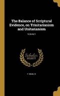 Cover: The Balance of Scriptural Evidence, on Trinitarianism and Unitarianism; Volume 1 - Wentworth Press
