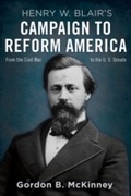 Cover: Henry W. Blair's Campaign to Reform America - The University Press of Kentucky