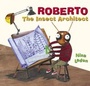 Cover: Roberto the Insect Achitect - Chronicle Books
