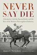 Cover: Never Say Die - The University Press of Kentucky