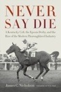 Cover: Never Say Die - The University Press of Kentucky