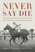 Cover: Never Say Die - The University Press of Kentucky