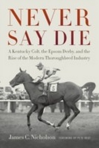 Abbildung von: Never Say Die - The University Press of Kentucky