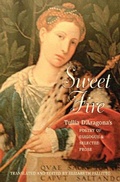 Cover: Sweet Fire: Tulia d'Aragona's Poetry of Dialogue and Selected Prose - Persea Books