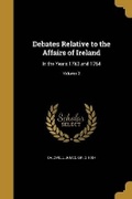 Cover: Debates Relative to the Affairs of Ireland - Wentworth Press
