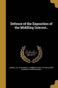 Enlarge image Cover: Defence of the Exposition of the Middling Interest.. - Wentworth Press