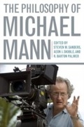 Cover: The Philosophy of Michael Mann - The University Press of Kentucky