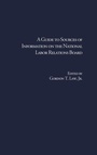 Cover: A Guide to Sources of Information on the National Labor Relations Board - Routledge