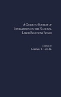 Cover: A Guide to Sources of Information on the National Labor Relations Board - Routledge