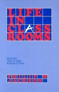Enlarge image Cover: Life in Classrooms - Teachers' College Press
