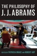 Cover: Philosophy of J.J. Abrams - The University Press of Kentucky
