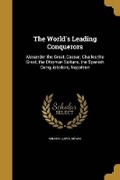 Cover: The World's Leading Conquerors - Wentworth Press