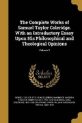 Cover: The Complete Works of Samuel Taylor Coleridge. With an Introductory Essay Upon His Philosophical and Theological Opinions; Volume 2 - Wentworth Press