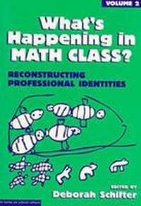 Enlarge image Cover: What's Happening in Math Class V. 2; Reconstructing Professional Identities - Teachers' College Press