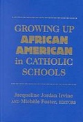 Cover: Growing Up African American in Catholic Schools - Teachers' College Press