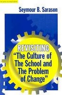 Enlarge image Cover: Revisiting ""Culture of the School and the Problem of Change - Teachers' College Press