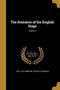 Enlarge image Cover: The Romance of the English Stage; Volume 2 - Wentworth Press