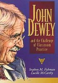 Enlarge image Cover: John Dewey and the Challenge of Classroom Practice - Teachers' College Press
