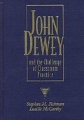 Cover: John Dewey and the Challenge of Classroom Practice - Teachers' College Press
