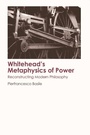 Cover: Whitehead's Metaphysics of Power - Edinburgh University Press