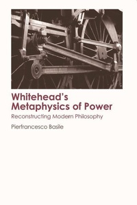 Enlarge image Cover: Whitehead's Metaphysics of Power - Edinburgh University Press