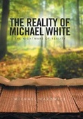 Cover: The Reality of Michael White - Xlibris