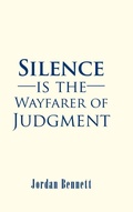 Cover: Silence is the Wayfarer of Judgment - AUTHORHOUSE