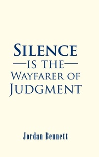 Enlarge image Cover: Silence is the Wayfarer of Judgment - AUTHORHOUSE