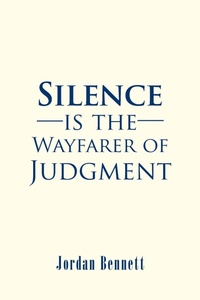 Enlarge image Cover: Silence is the Wayfarer of Judgment - AUTHORHOUSE