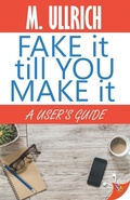 Cover: Fake it Till You Make it - Bold Strokes Books