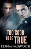 Cover: Too Good to Be True - Decadent Publishing