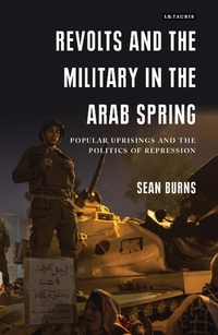 Enlarge image Cover: Revolts and the Military in the Arab Spring - I.B. Tauris